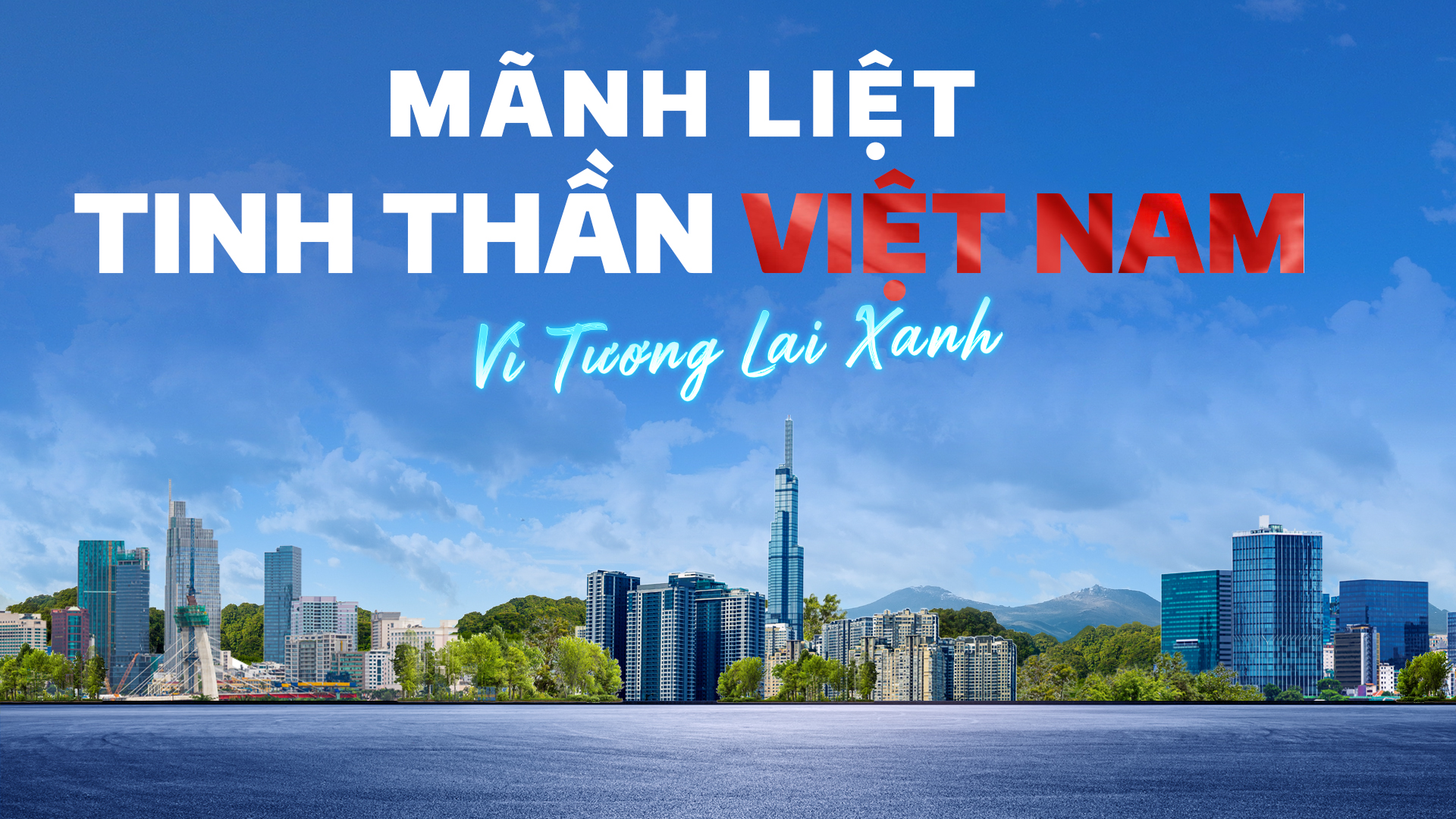 “MÃNH LIỆT TINH THẦN VIỆT NAM - VÌ TƯƠNG LAI XANH”